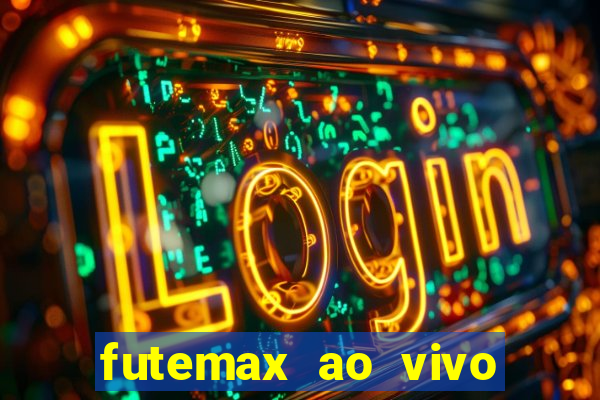 futemax ao vivo futebol ao vivo hoje